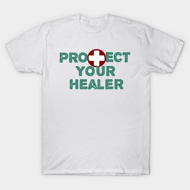 Protect Your Healer T-Shirt by RainRenegade